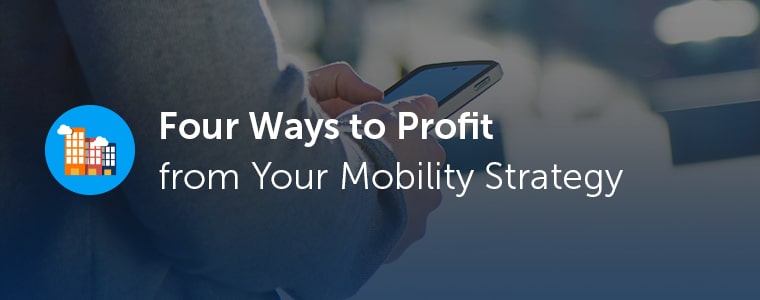 four-ways-to-profit-from-your-mobility-strategy